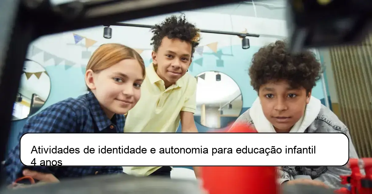 Atividades de identidade e autonomia para educação infantil 4 anos