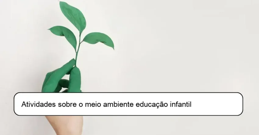 Atividades sobre o meio ambiente educação infantil