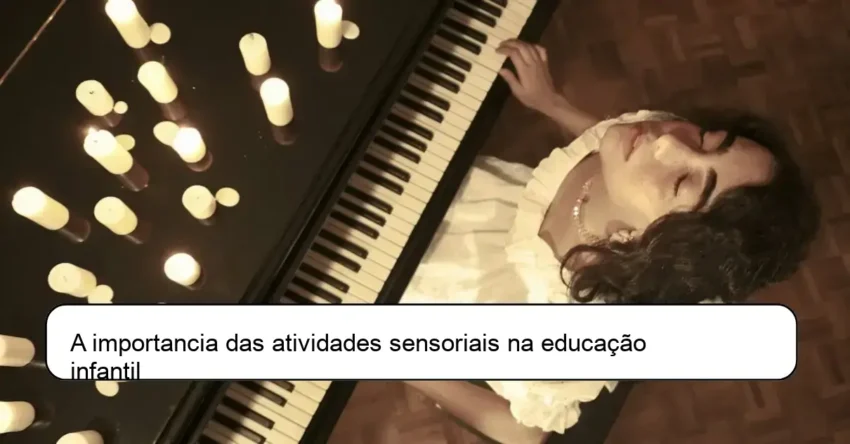 A importancia das atividades sensoriais na educação infantil