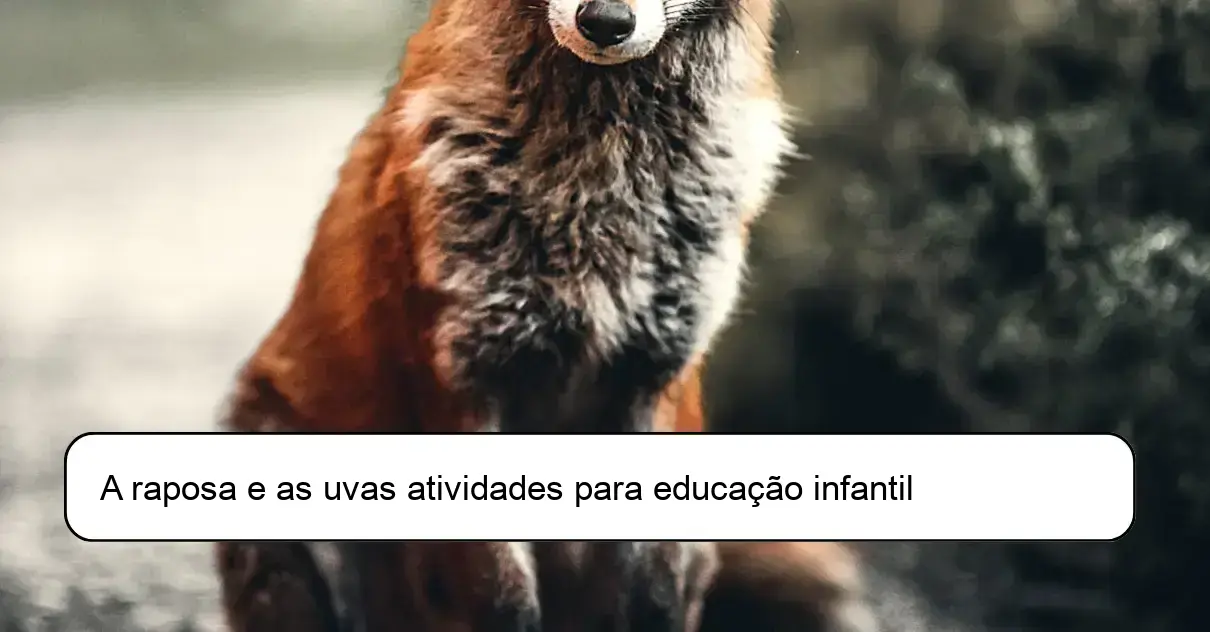 A raposa e as uvas atividades para educação infantil