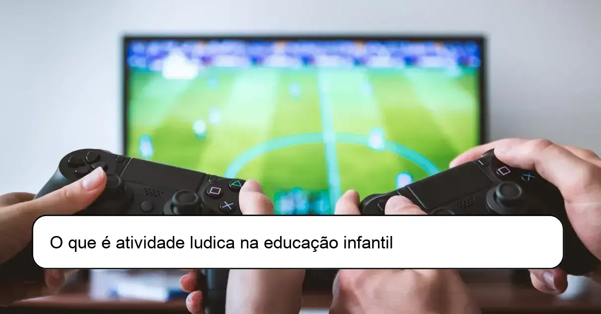 O que é atividade ludica na educação infantil