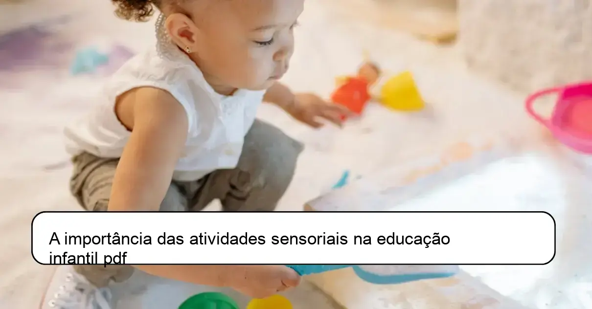 A importância das atividades sensoriais na educação infantil pdf