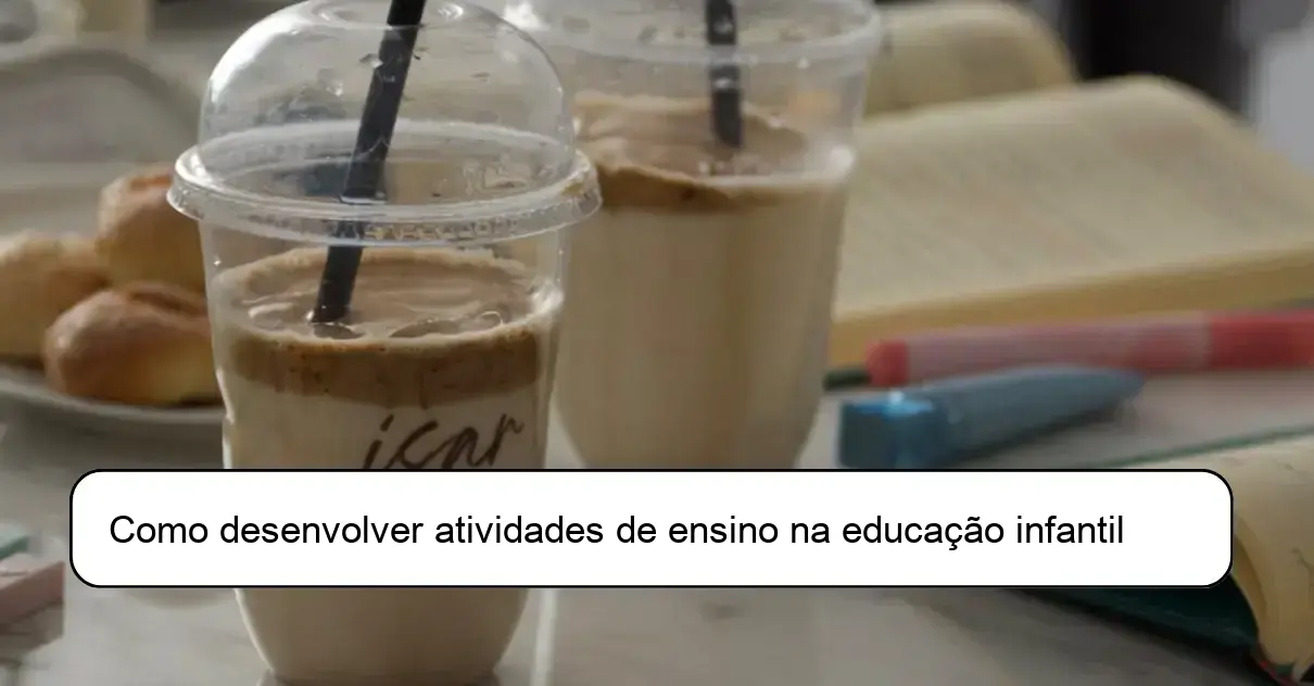 Como desenvolver atividades de ensino na educação infantil