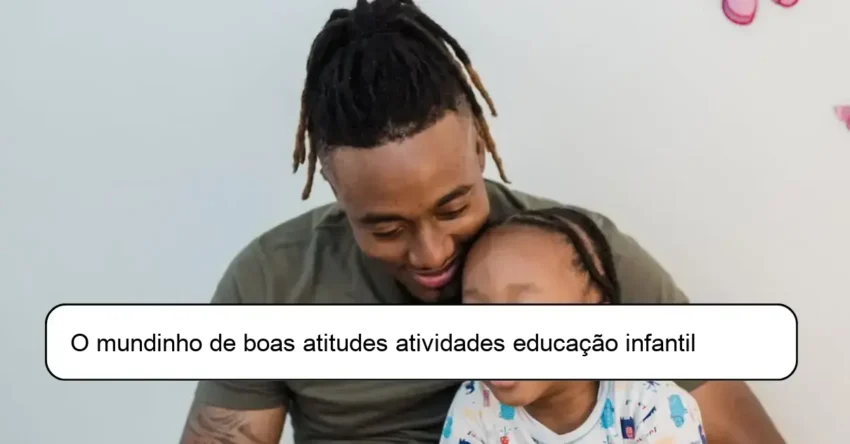 O mundinho de boas atitudes atividades educação infantil