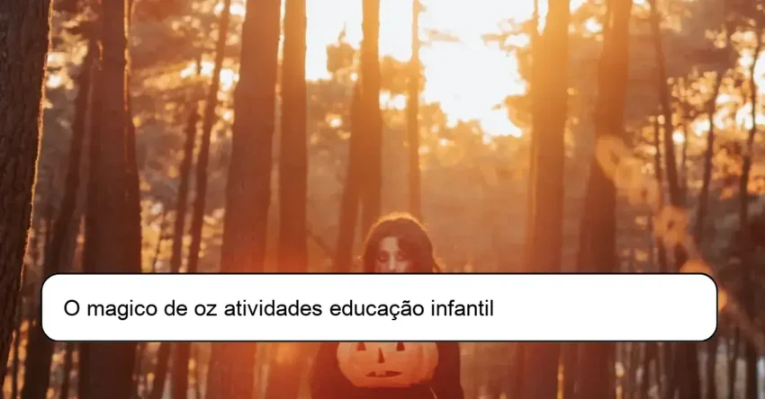 O magico de oz atividades educação infantil