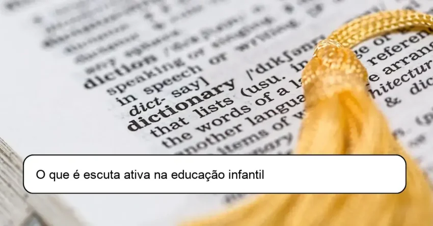 O que é escuta ativa na educação infantil